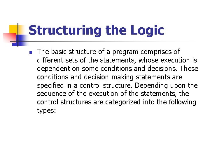 Structuring the Logic n The basic structure of a program comprises of different sets Structuring the Logic n The basic structure of a program comprises of different sets