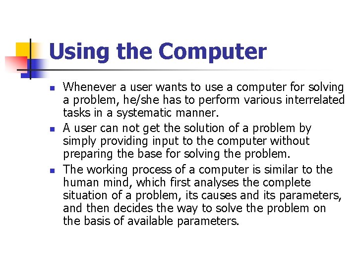 Using the Computer n n n Whenever a user wants to use a computer Using the Computer n n n Whenever a user wants to use a computer