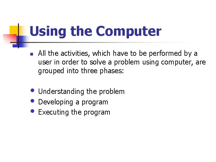 Using the Computer n All the activities, which have to be performed by a Using the Computer n All the activities, which have to be performed by a