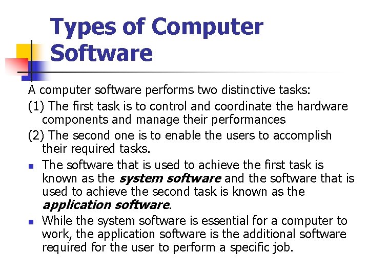 Types of Computer Software A computer software performs two distinctive tasks: (1) The first Types of Computer Software A computer software performs two distinctive tasks: (1) The first