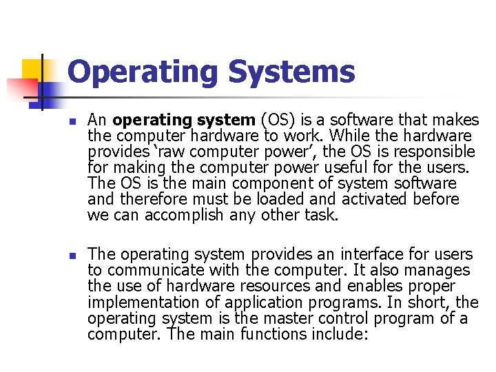 Operating Systems n n An operating system (OS) is a software that makes the Operating Systems n n An operating system (OS) is a software that makes the