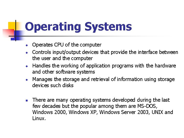 Operating Systems l l n Operates CPU of the computer Controls input/output devices that Operating Systems l l n Operates CPU of the computer Controls input/output devices that