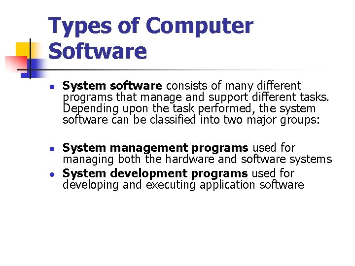 Types of Computer Software n l l System software consists of many different programs Types of Computer Software n l l System software consists of many different programs