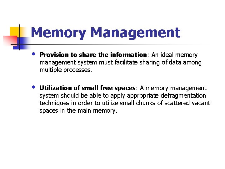 Memory Management • • Provision to share the information: An ideal memory management system Memory Management • • Provision to share the information: An ideal memory management system