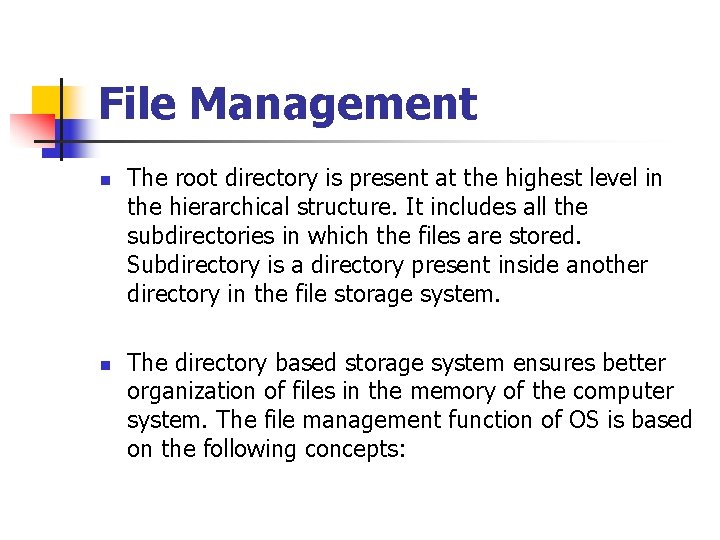File Management n n The root directory is present at the highest level in File Management n n The root directory is present at the highest level in