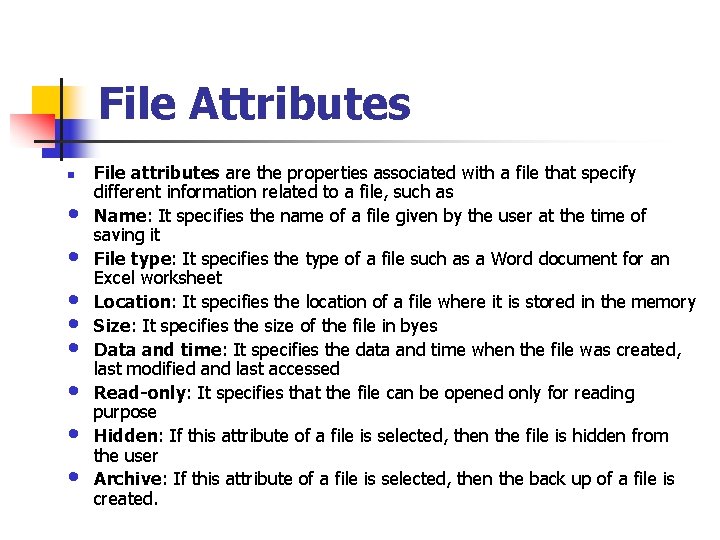 File Attributes n • • File attributes are the properties associated with a file File Attributes n • • File attributes are the properties associated with a file