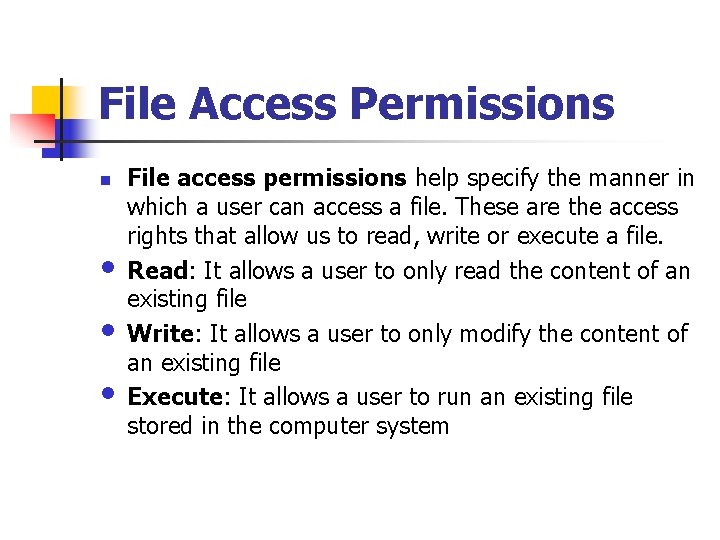 File Access Permissions n • • • File access permissions help specify the manner File Access Permissions n • • • File access permissions help specify the manner