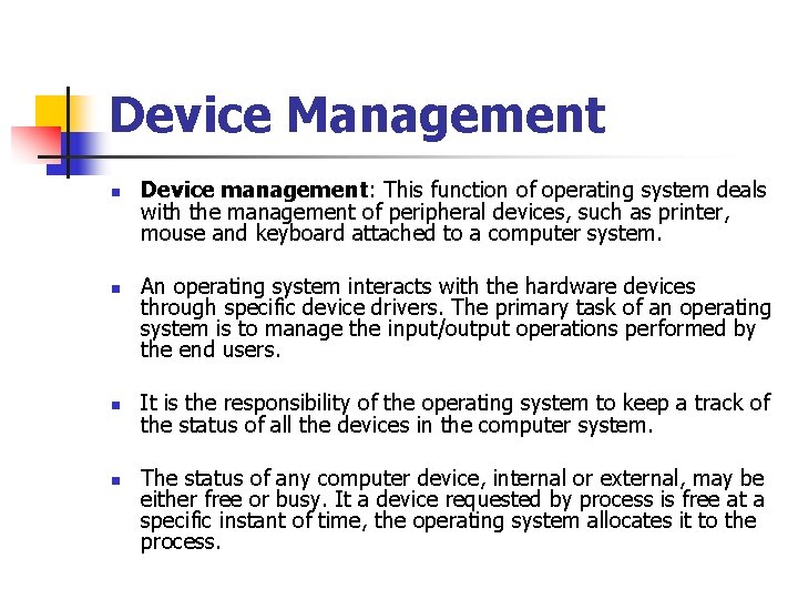 Device Management n n Device management: This function of operating system deals with the Device Management n n Device management: This function of operating system deals with the