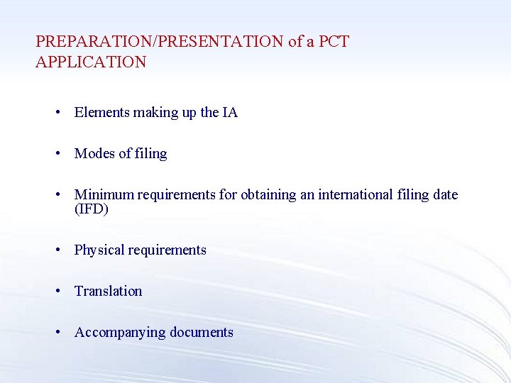 PREPARATION/PRESENTATION of a PCT APPLICATION • Elements making up the IA • Modes of