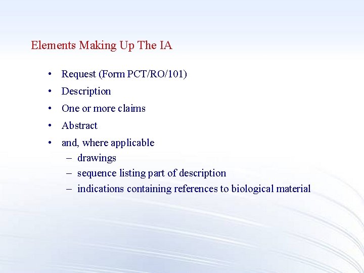 Elements Making Up The IA • Request (Form PCT/RO/101) • Description • One or