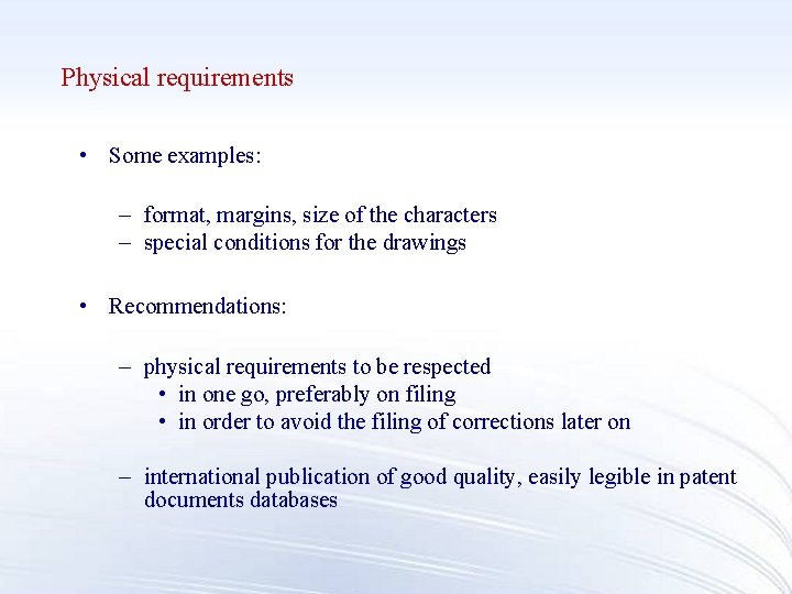 Physical requirements • Some examples: – format, margins, size of the characters – special