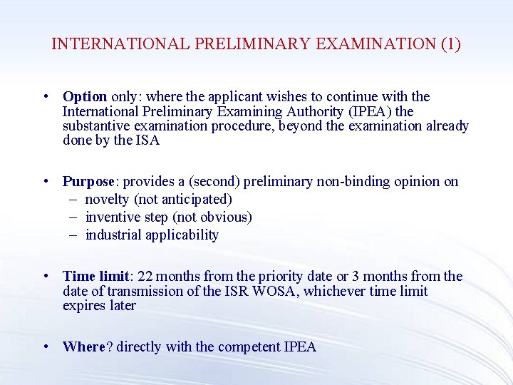 INTERNATIONAL PRELIMINARY EXAMINATION (1) • Option only: where the applicant wishes to continue with