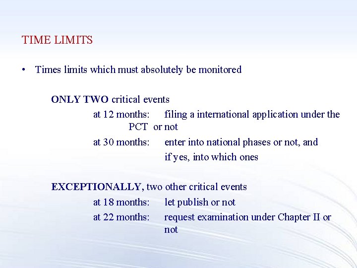 TIME LIMITS • Times limits which must absolutely be monitored ONLY TWO critical events