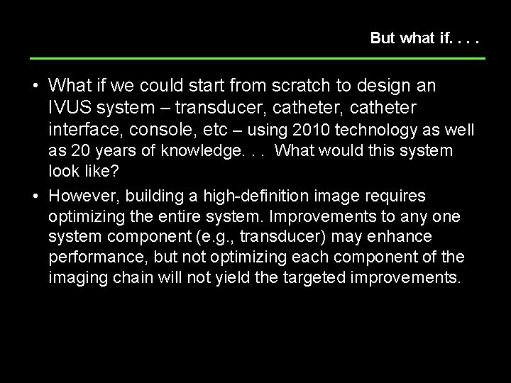 But what if. . • What if we could start from scratch to design