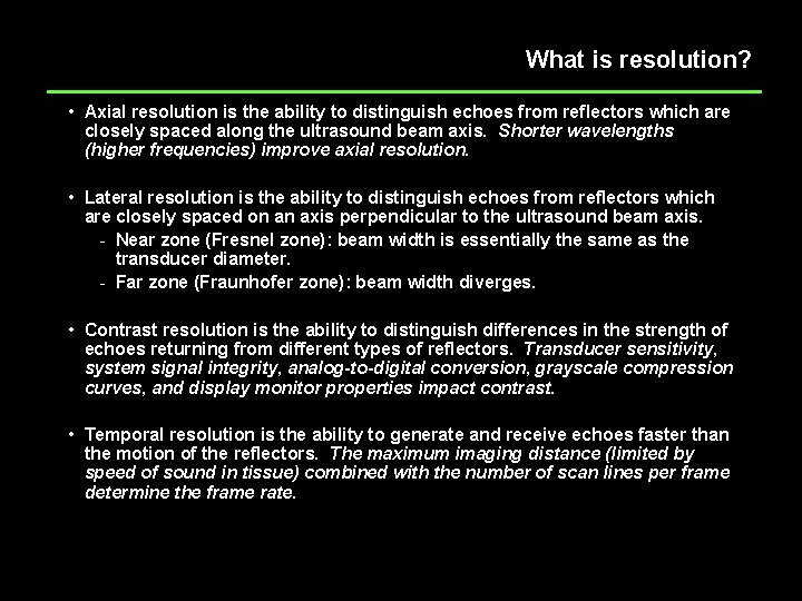 What is resolution? • Axial resolution is the ability to distinguish echoes from reflectors