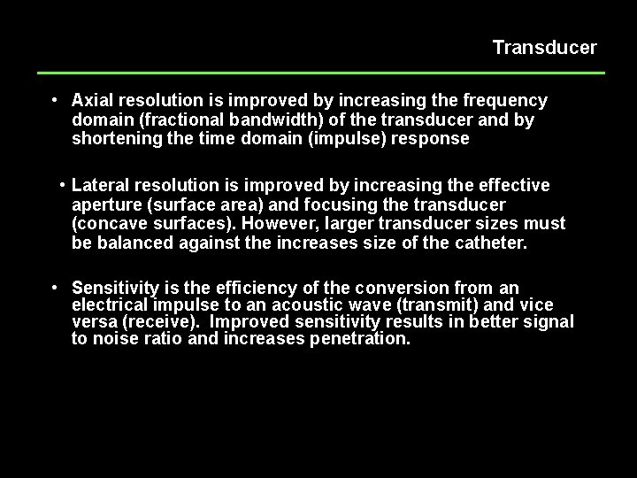 Transducer • Axial resolution is improved by increasing the frequency domain (fractional bandwidth) of