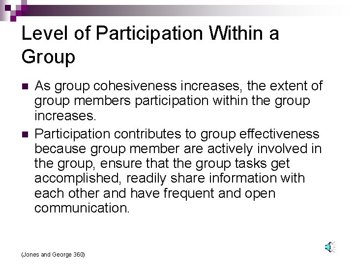 Level of Participation Within a Group n n As group cohesiveness increases, the extent