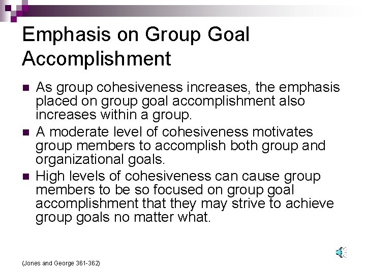 Emphasis on Group Goal Accomplishment n n n As group cohesiveness increases, the emphasis