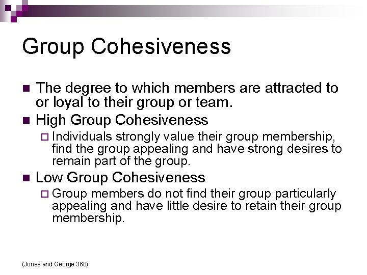 Group Cohesiveness n n The degree to which members are attracted to or loyal