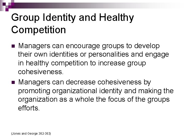 Group Identity and Healthy Competition n n Managers can encourage groups to develop their