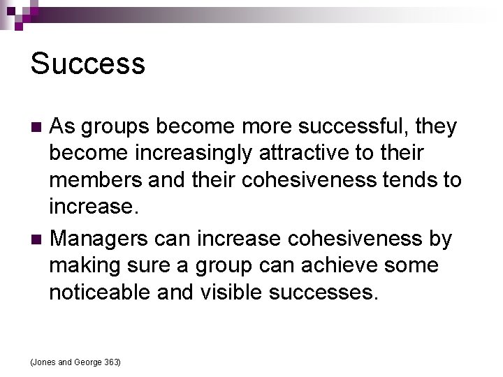 Success As groups become more successful, they become increasingly attractive to their members and