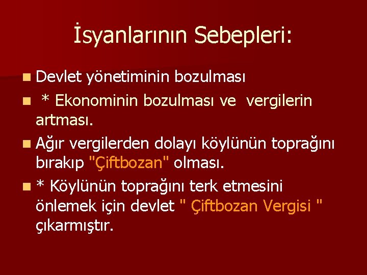 İsyanlarının Sebepleri: n Devlet yönetiminin bozulması n * Ekonominin bozulması ve vergilerin artması. n