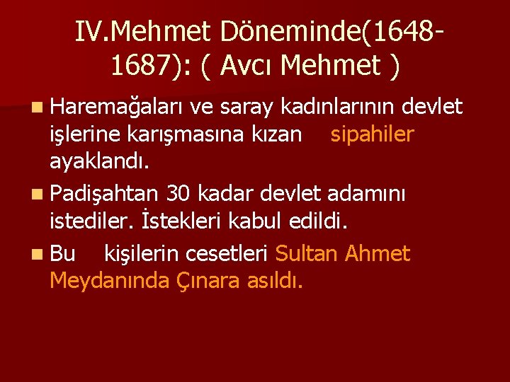  IV. Mehmet Döneminde(16481687): ( Avcı Mehmet ) n Haremağaları ve saray kadınlarının devlet