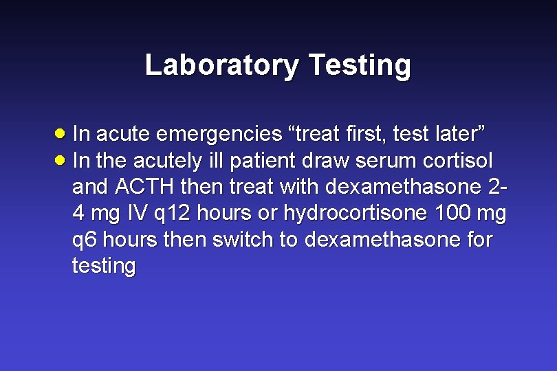 Laboratory Testing · In acute emergencies “treat first, test later” · In the acutely