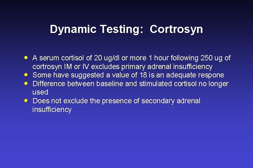 Dynamic Testing: Cortrosyn · · A serum cortisol of 20 ug/dl or more 1