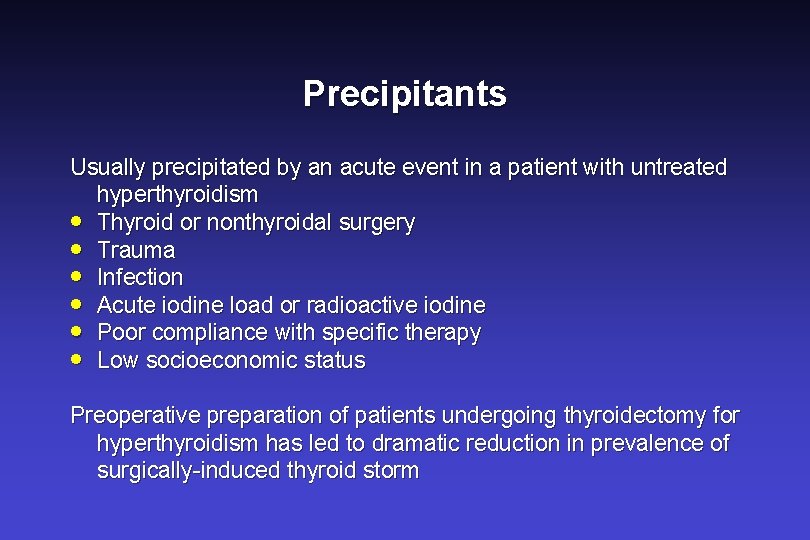 Precipitants Usually precipitated by an acute event in a patient with untreated hyperthyroidism · Precipitants Usually precipitated by an acute event in a patient with untreated hyperthyroidism ·