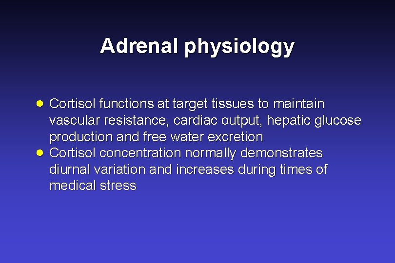 Adrenal physiology · Cortisol functions at target tissues to maintain · vascular resistance, cardiac