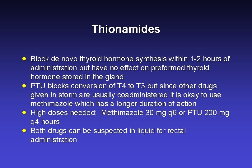 Thionamides · · Block de novo thyroid hormone synthesis within 1 -2 hours of