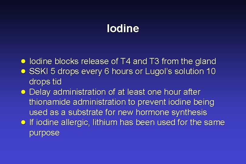 Iodine · Iodine blocks release of T 4 and T 3 from the gland