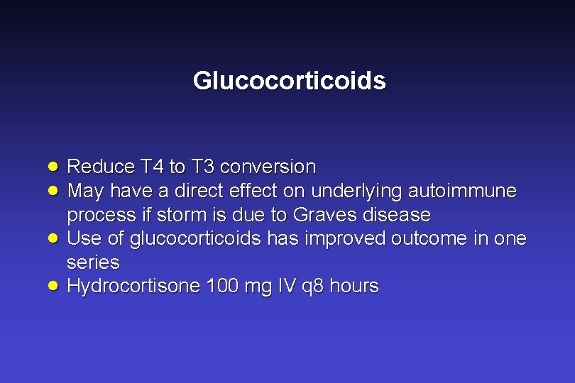Glucocorticoids · Reduce T 4 to T 3 conversion · May have a direct Glucocorticoids · Reduce T 4 to T 3 conversion · May have a direct