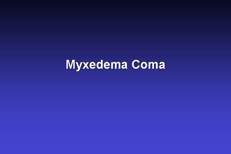 Myxedema Coma 