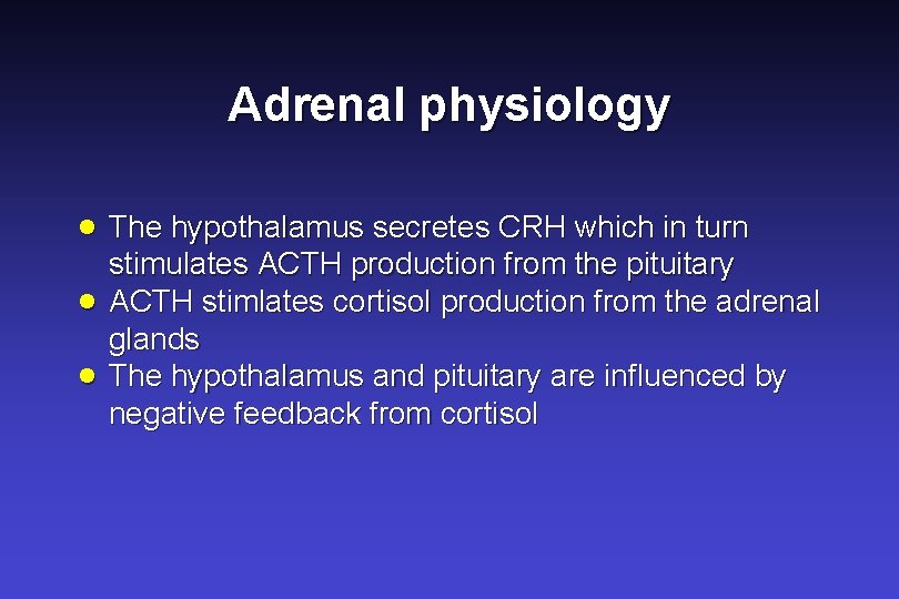 Adrenal physiology · The hypothalamus secretes CRH which in turn · · stimulates ACTH