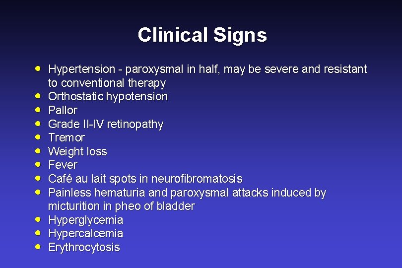 Clinical Signs · · · Hypertension - paroxysmal in half, may be severe and