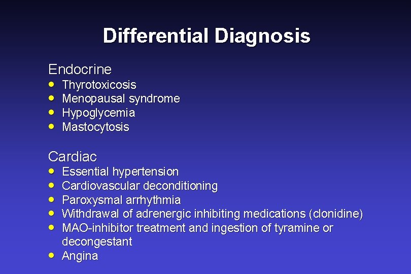 Differential Diagnosis Endocrine · Thyrotoxicosis · Menopausal syndrome · Hypoglycemia · Mastocytosis Cardiac ·