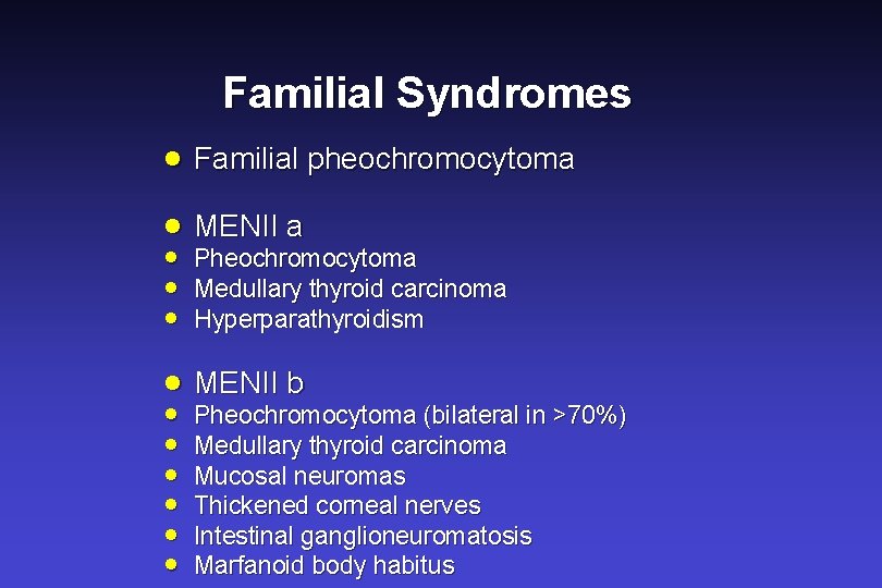 Familial Syndromes · Familial pheochromocytoma · MENII a · · · Pheochromocytoma Medullary thyroid