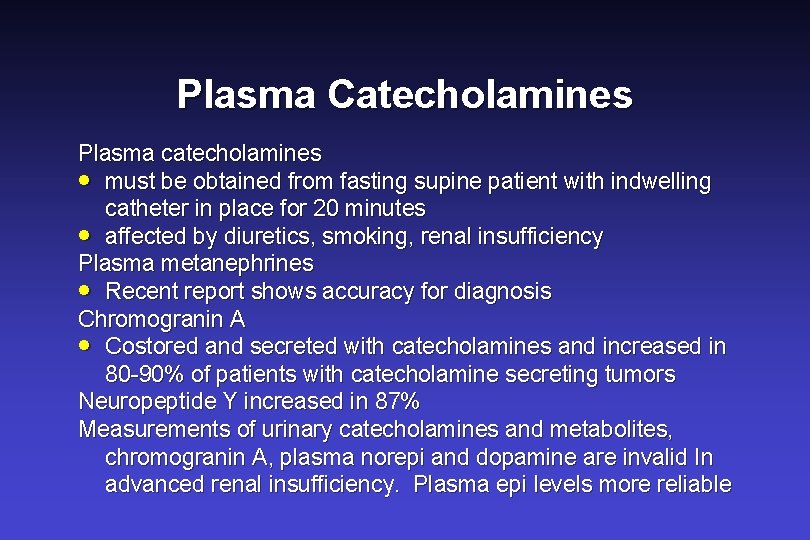 Plasma Catecholamines Plasma catecholamines · must be obtained from fasting supine patient with indwelling