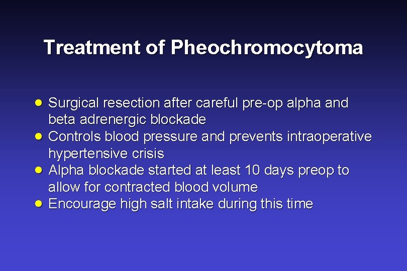 Treatment of Pheochromocytoma · Surgical resection after careful pre-op alpha and · · ·