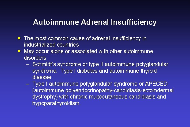 Autoimmune Adrenal Insufficiency · · The most common cause of adrenal insufficiency in industrialized