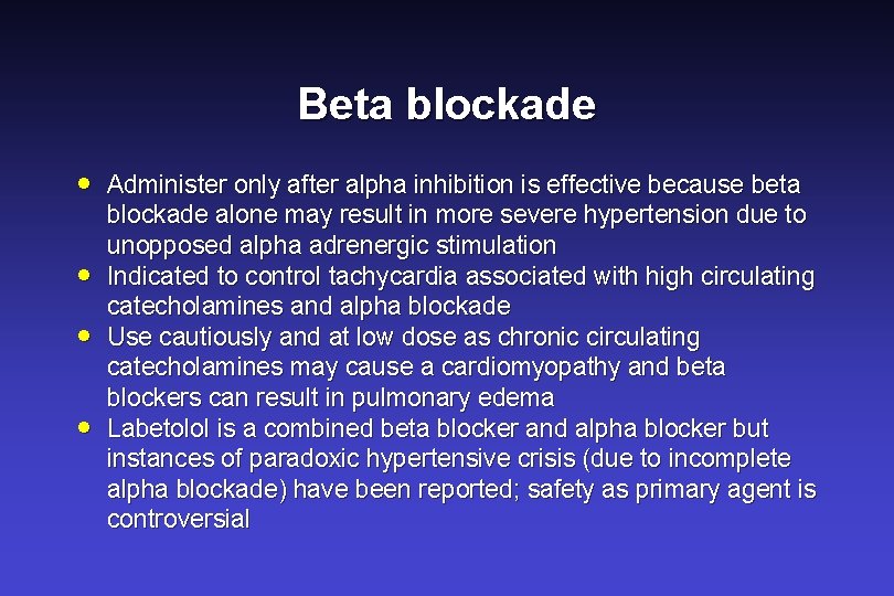 Beta blockade · · Administer only after alpha inhibition is effective because beta blockade