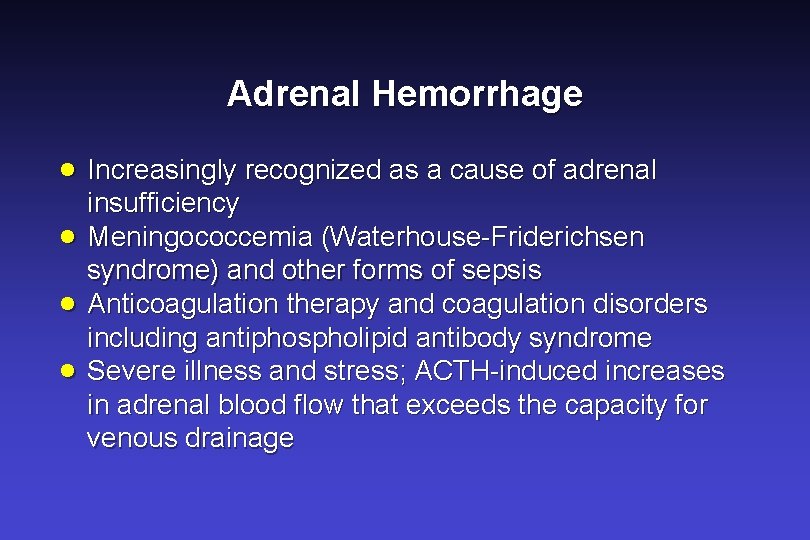 Adrenal Hemorrhage · Increasingly recognized as a cause of adrenal · · · insufficiency Adrenal Hemorrhage · Increasingly recognized as a cause of adrenal · · · insufficiency