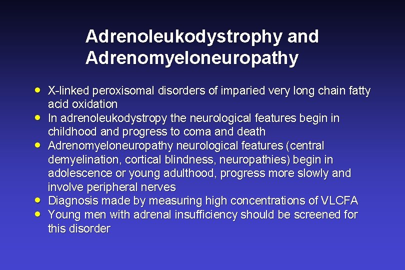 Adrenoleukodystrophy and Adrenomyeloneuropathy · · · X-linked peroxisomal disorders of imparied very long chain