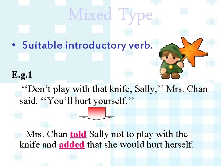 Mixed Type • Suitable introductory verb. E. g. 1 ‘‘Don’t play with that knife,