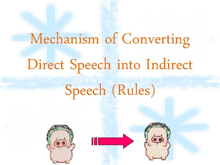 Mechanism of Converting Direct Speech into Indirect Speech (Rules) 