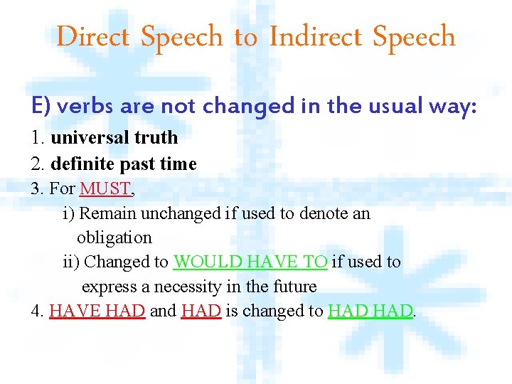 Direct Speech to Indirect Speech E) verbs are not changed in the usual way: