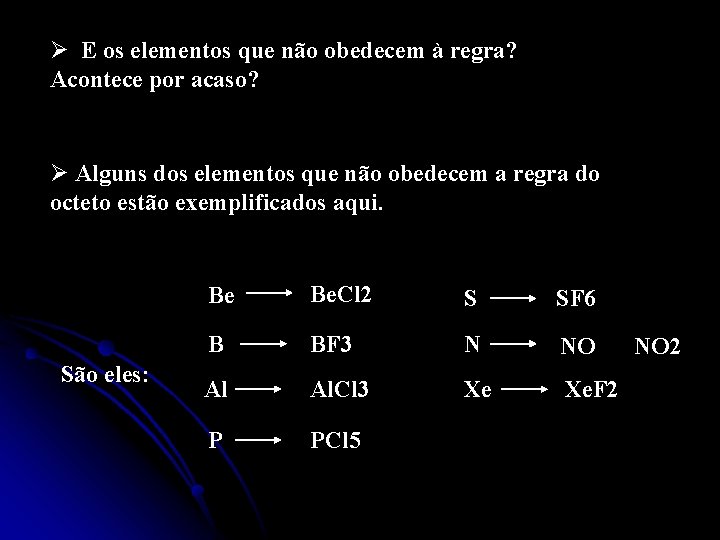 Ø E os elementos que não obedecem à regra? Acontece por acaso? Ø Alguns Ø E os elementos que não obedecem à regra? Acontece por acaso? Ø Alguns