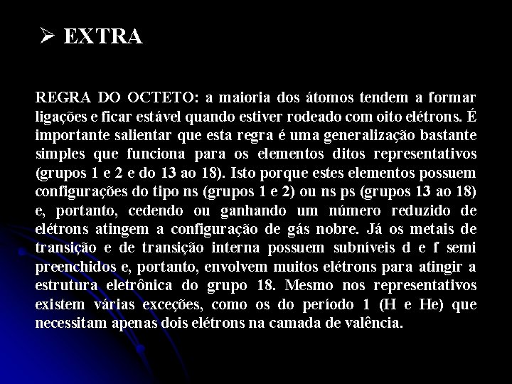 Ø EXTRA REGRA DO OCTETO: a maioria dos átomos tendem a formar ligações e Ø EXTRA REGRA DO OCTETO: a maioria dos átomos tendem a formar ligações e
